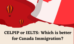 CELPIP or IELTS Which is better for Canada Immigration (1)